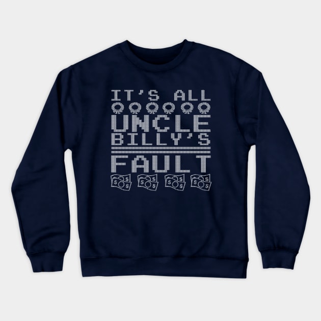 Uncle Billy's Fault Crewneck Sweatshirt by PopCultureShirts
